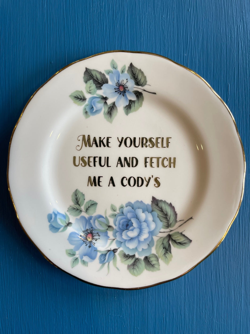 Make yourself useful and fetch me a Cody's